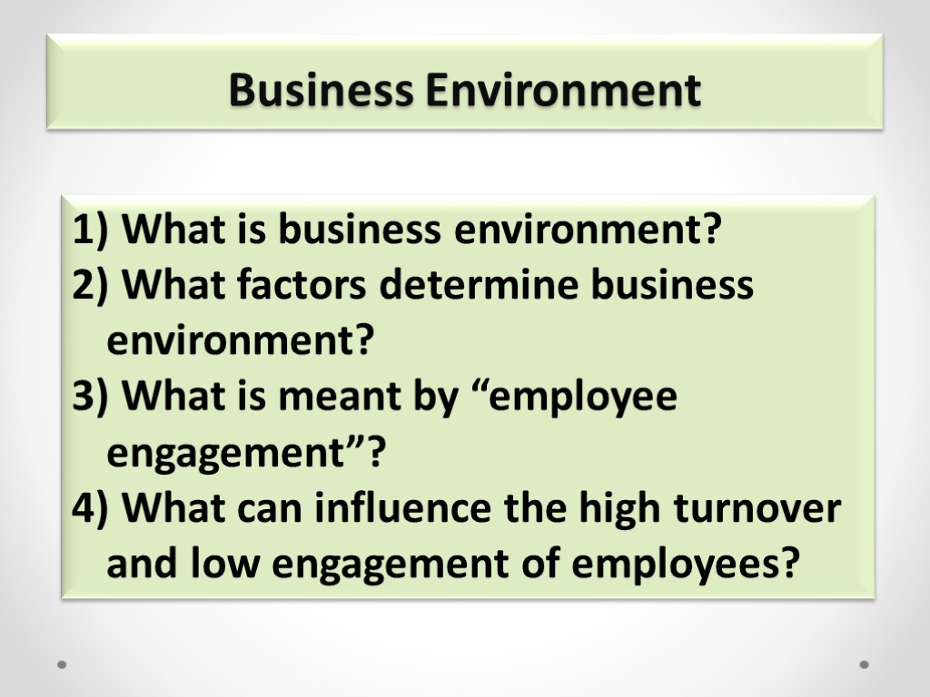Business Environment What is business environment? What factors determine business environment? What is meant